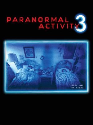 Paranormal Activity 3: Bir Tehlikeli Oyuncak ve Şeytanların İntikamı!